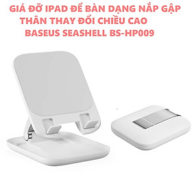 GIÁ ĐỠ IPAD ĐỂ BÀN DẠNG NẮP GẬP THAY ĐỔI CHIỀU CAO BASEUS SEASHELL BS-HP009 _ hàng chính hãng