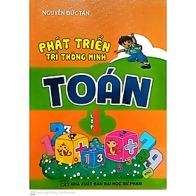 Sách Phát Triển Trí Thông Minh Toán Lớp 1( Nguyễn Đức Tấn)