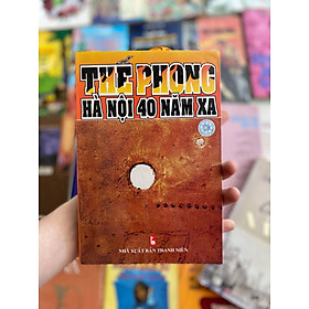 Hà Nội 40 Năm Xa - Thế Phong
