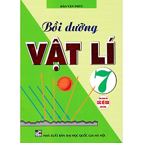 Sách - Bồi Dưỡng Vật Lí 7 (Dùng Chung Cho Các Bộ SGK Hiện Hành) (HA-MK)