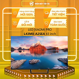 Mua LED XIAOMI PRO L43M8-A2SEA 43inch - HÀNG CHÍNH HÃNG (CHỈ GIAO HCM)