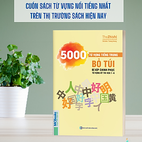 5000 Từ Vựng Tiếng Trung Bỏ Túi - Bí Kíp Chinh Phục Từ Vựng Kì Thi HSK 1 - 6