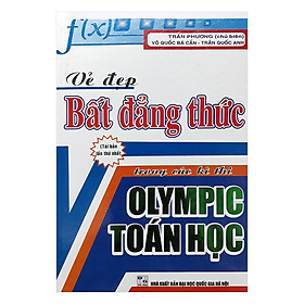 Vẻ Đẹp Bất Đẳng Thức Trong Các Kì Thi Olympic Toán Học