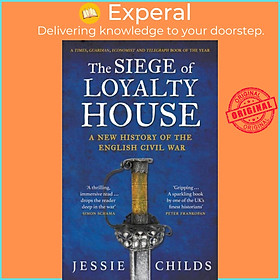 Sách - The Siege of Loyalty House - A new history of the English Civil War by Jessie Childs (UK edition, paperback)