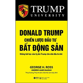 Donald Trump - Chiến Lược Đầu Tư Bất Động Sản (Tái Bản)