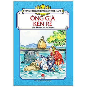 Tranh Truyện Dân Gian Việt Nam: Ông Già Kén Rể (Tái Bản 2019)