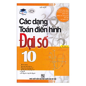 Các Dạng Toán Điển Hình Đại Số 10 (Tái Bản)