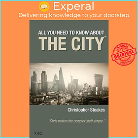 Sách - All You Need To Know About The City by Christopher Stoakes (UK edition, paperback)