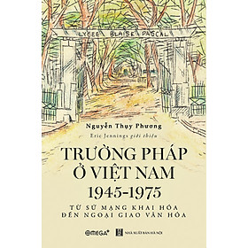 Hình ảnh TRƯỜNG PHÁP Ở VIỆT NAM 1945 -1975