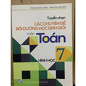 [Download Sách] tuyển chọn các chuyên đề bồi dưỡng học sinh giỏi hình học 7