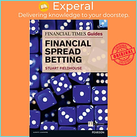 Sách - Financial Times Guide to Financial Spread Betting, The by Stuart Fieldhouse (UK edition, paperback)