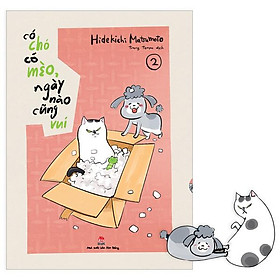 Có Chó Có Mèo, Ngày Nào Cũng Vui - Tập 2 - Tặng Kèm Bookmark