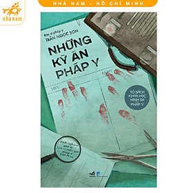 Những kỳ án pháp y (Bác sĩ pháp y Trần Ngọc Sơn) (Nhã Nam HCM) - 