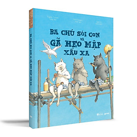 Sách - Ba Chú Sói Con Và Gã Heo Mập Xấu Xa - Bìa Cứng