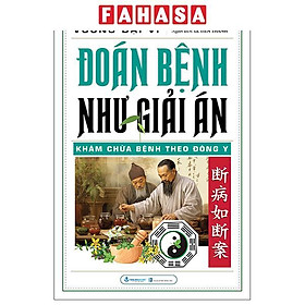 Sách - Đoán Bệnh Như Giải Án - Khám Chữa Bệnh Theo Đông Y