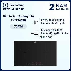 Bếp từ âm Electrolux 2 vùng nấu 70cm EHI7260BB, Bếp từ an toàn, nấu nhanh, tiết kiệm năng lượng [Hàng chính hãng]