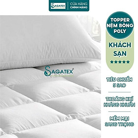 Topper Nệm Polyester 1 cm hoặc 6 cm Cao Cấp SAGATEX Mềm Mại Êm Ái Giúp Ngủ Ngon Hơn - 1m2 x 2m