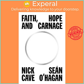 Sách - Faith, Hope and Carnage by Nick Cave,Sean O'Hagan (UK edition, hardcover)
