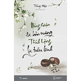 Nóng Giận Là Bản Năng, Tĩnh Lặng Là Bản Lĩnh (Tặng Kèm Bộ Bookmark TiKi Mầm Sách)
