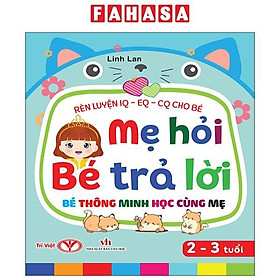 Sách - Rèn Luyện IQ-EQ-CQ Cho Bé - Mẹ Hỏi Bé Trả Lời - Bé Thông Minh Học Cùng Mẹ - Dành Cho Bé 2-3 Tuổi - Bìa Cứng