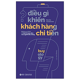 Điều Gì Khiến Khách Hàng Chi Tiền (Tái Bản 2023) - Martin Lindstrom