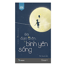 Nơi bán Đời Đảo Điên, Bình Yên Sống - Giá Từ -1đ