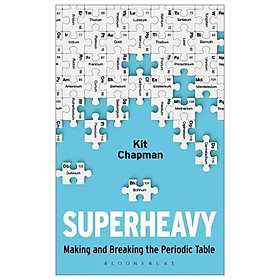 Download sách Superheavy: Making And Breaking The Periodic Table