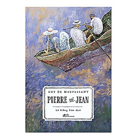 [Download Sách] Một cuốn truyện được hàng nghìn người mong đợi: Pierre và Jean