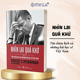 Sách Nhìn Lại Quá Khứ - Tấn Thảm Kịch Và Những Bài Học Về Việt Nam