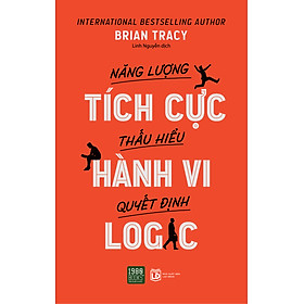 Năng lượng tích cực Thấu hiểu hành vi Quyết định logic - Brian Tracy (1980BOOKS HCM)