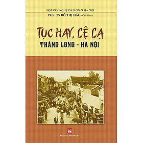 TỤC HAY LỆ LẠ THĂNG LONG - HÀ NỘI (ĐỖ THỊ HẢO)