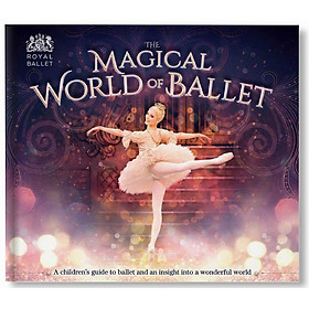 Hình ảnh The Magical World of Ballet : A children's guide to ballet and an insight into a wonderful world