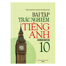 Nơi bán Bài Tập Trắc Nghiệm Tiếng Anh 10 (Không Đáp Án) - Giá Từ -1đ