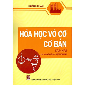 Hình ảnh sách Hóa Học Vô Cơ Cơ Bản - Tập 2 - Các Nguyên Tố Hóa Học Điển Hình (Tái bản)