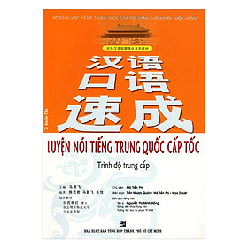 Nơi bán Luyện Nói Tiếng Trung Quốc Cấp Tốc - _x000D_Trình Độ Trung Cấp (Kèm 2 Audio CDS) - Giá Từ -1đ