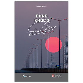 Sách Skybooks - Đừng Khóc Ở Sài Gòn