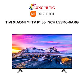 Android Tivi Xiaomi 4K 55 inch L55M6-6ARG - Mi TV 4K P1 Seris 55