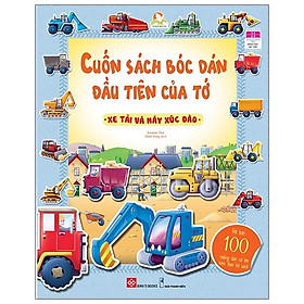 Cuốn Sách Bóc Dán Đầu Tiên Của Tớ - Xe Tải Và Máy Xúc Đào - Nhà sách Fahas