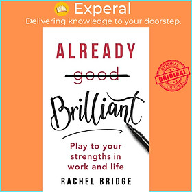 Hình ảnh Sách - Already Brilliant - Play to Your Strengths in Work and Life by Rachel Bridge (UK edition, paperback)