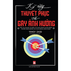 Kỹ Năng Thuyết Phục Và Gây Ảnh Hưởng