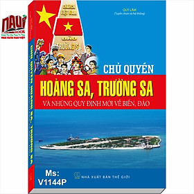 Download sách Chủ Quyền Hoàng Sa, Trường Sa Và Những Quy Định Mới Về Biển Đảo