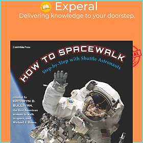 Sách - How to Spacewalk - Step-by-Step with Shuttle Astronauts by Michael J. Rosen (UK edition, hardcover)