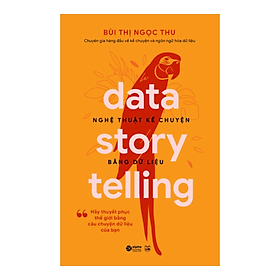 [Download Sách] Data Story-telling - Nghệ Thuật Kể Chuyện Bằng Dữ Liệu 