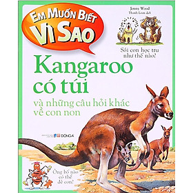 Em muốn biết vì sao kangaroo có túi và những câu hỏi khác về con non