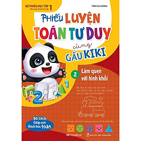 Phiếu Luyện Toán Tư Duy Cùng Gấu Kiki 2 - Làm Quen Với Hình Khối