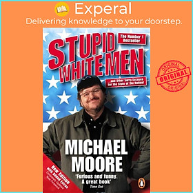 Sách - Stupid White Men - ...and Other Sorry Excuses for the State of the Natio by Michael Moore (UK edition, paperback)