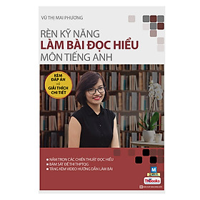 Download sách Rèn Luyện Kỹ Năng Làm Bài Đọc Hiểu Môn Tiếng Anh (Bộ Sách Cô Mai Phương)