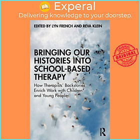 Sách - Bringing Our Histories into School-Based Therapy - How Therapists' Backstor by Reva Klein (UK edition, paperback)