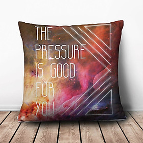 Gối Ôm Vuông The Pressure Is Good For You GVTE016 (36 x 36 cm)
