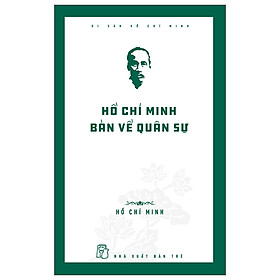 Di Sản Hồ Chí Minh - Hồ Chí Minh Bàn Về Quân Sự - trẻ